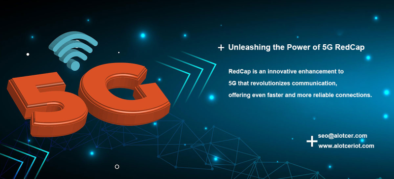 Unleashing the Power of 5G RedCap: The Future of Connectivity