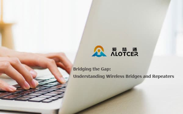 Bridging the Gap: Understanding Wireless Bridges and Repeaters