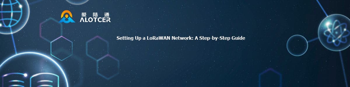 Setting-Up-a-LoRaWAN-Network Настройка сети LoRaWAN: пошаговое руководство