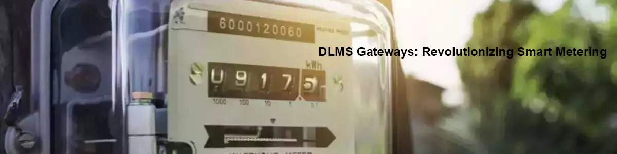 DLMS Gateways: Revolutionizing Smart Metering